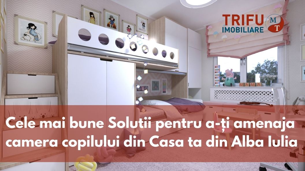 Cele mai bune solutii pentru a-ti amenaja camera copilului din Casa ta din Alba Iulia