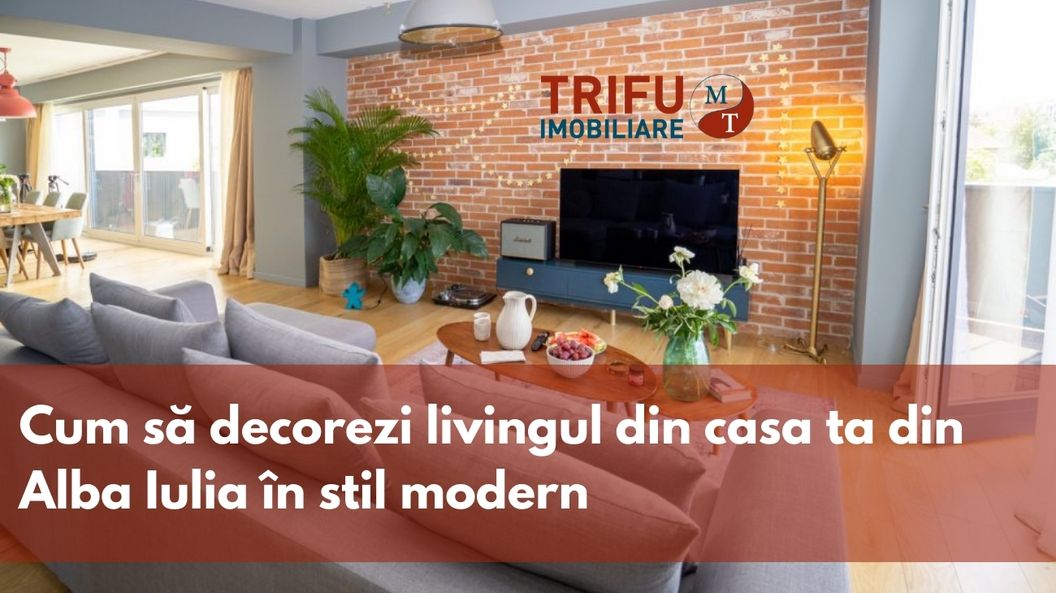 Cum sa decorezi livingul din casa ta din Alba Iulia în stil modern